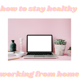 productive & healthy working from home tips