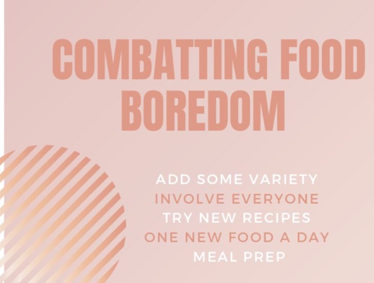 EXPERIENCING FOOD BOREDOM? TRY THESE TIPS
